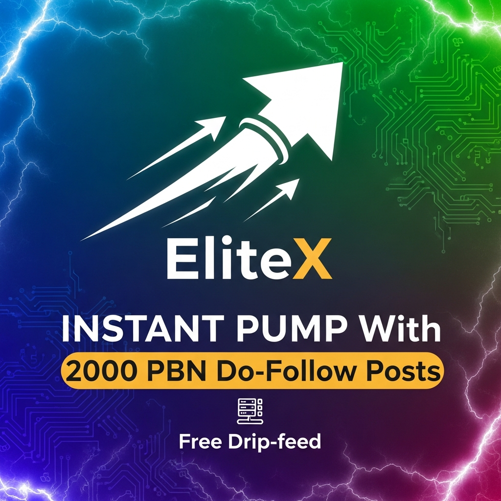 INSTANT PUMP With 2000 Awesome PBN Do-Follow Posts