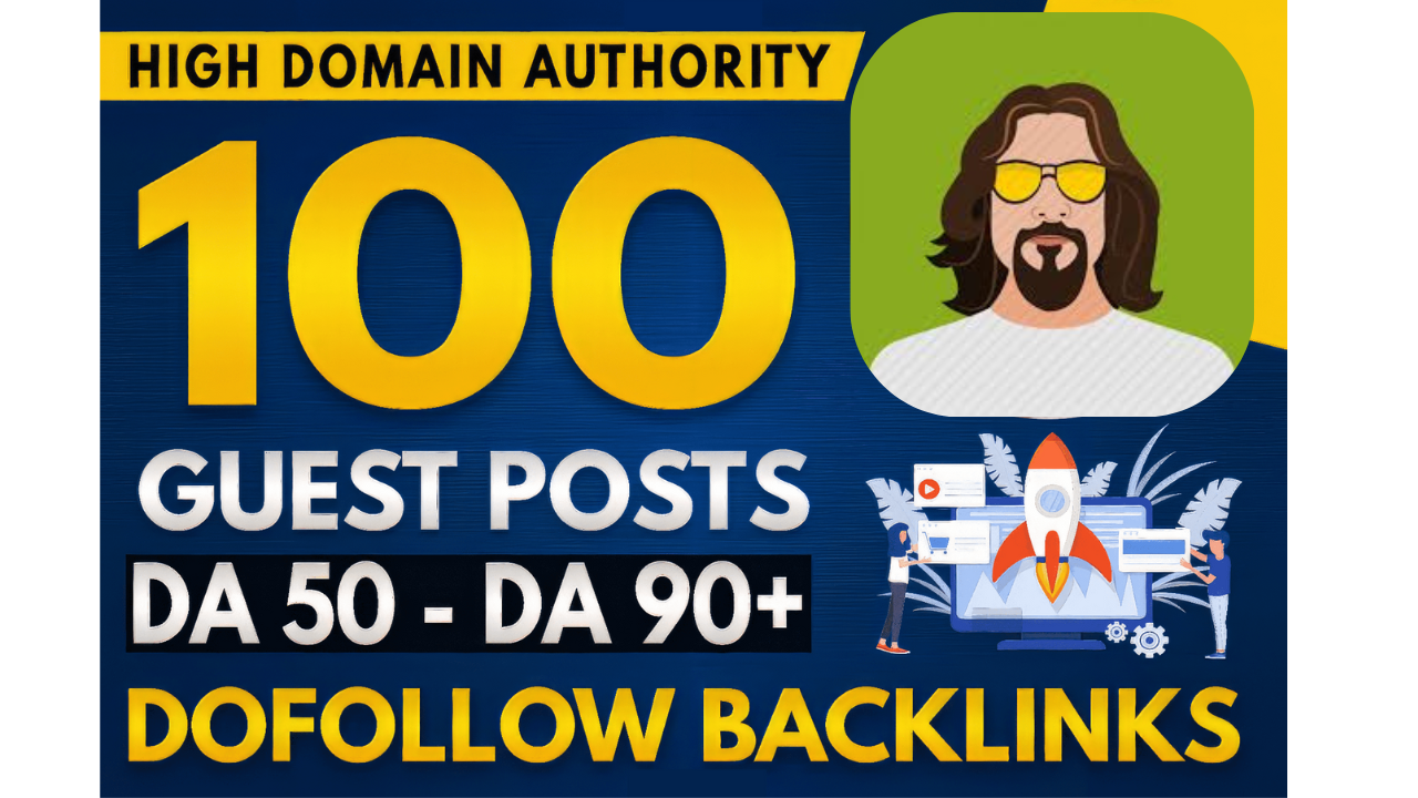 I will publish 100 Guest Posts on DA 50-90 Sites, Do...