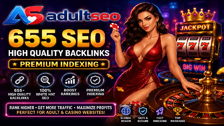 AI-Assisted 655 SEO Backlinks including  - Premium Indexing for Adult & Casino Websites