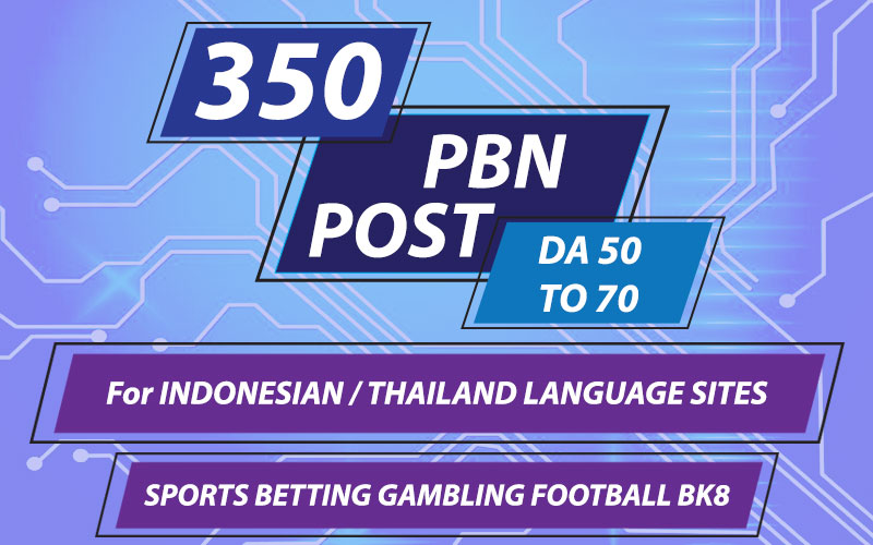 Publish For Indonesian Thailand Togel Singapore Language Sites Powerful 350 DA 70 to 50 PBN Backlink