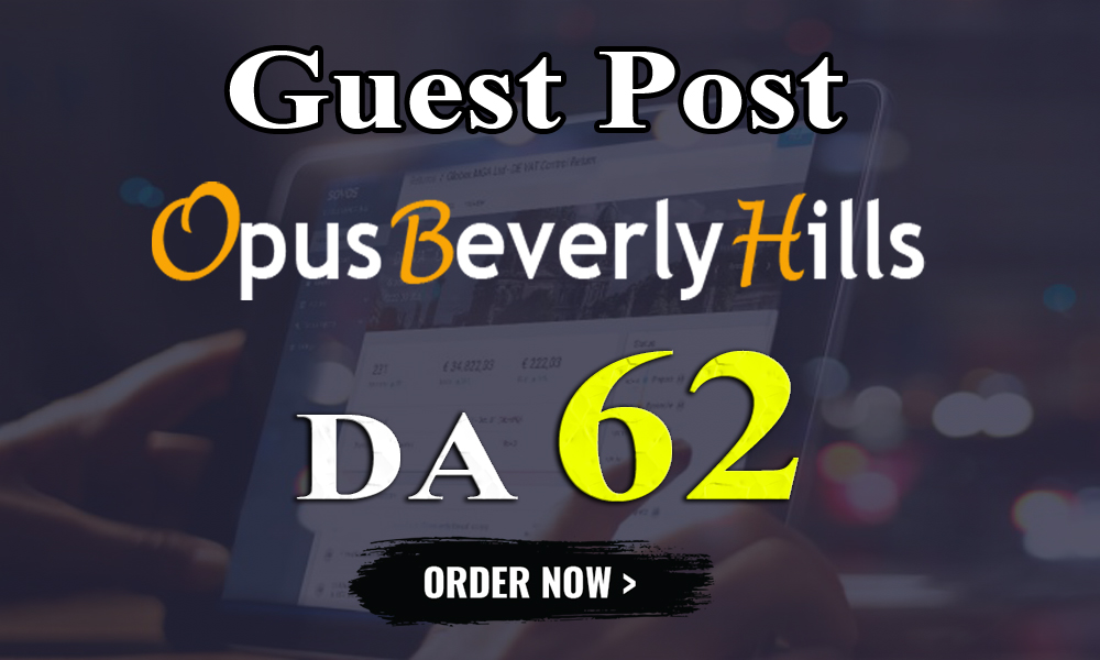 Write and Publish UNIQUE Guest Post on " OPUSBEVERLYHILLS" DA-62