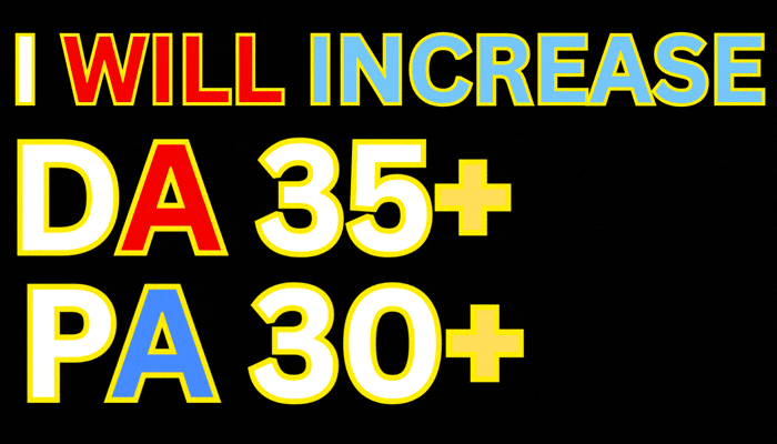 I will increase DA of your websites PA 30+ and DA 35+ domain authority Guaranteed