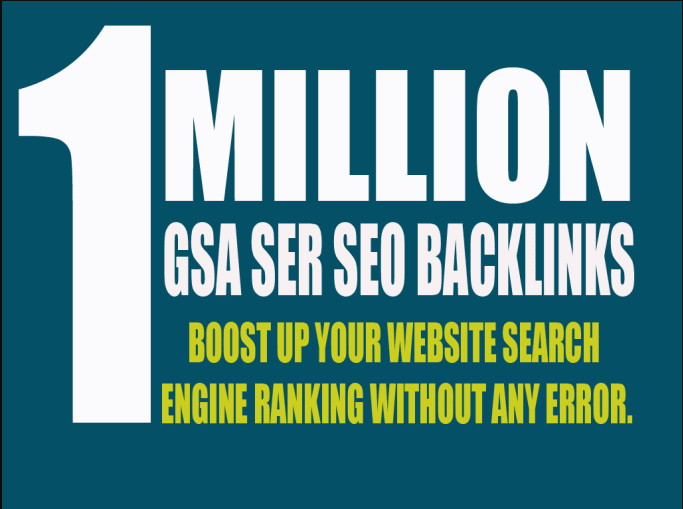 I will Provide 1,000,000 GSA Ser High Authority Back Links for your website or YouTube