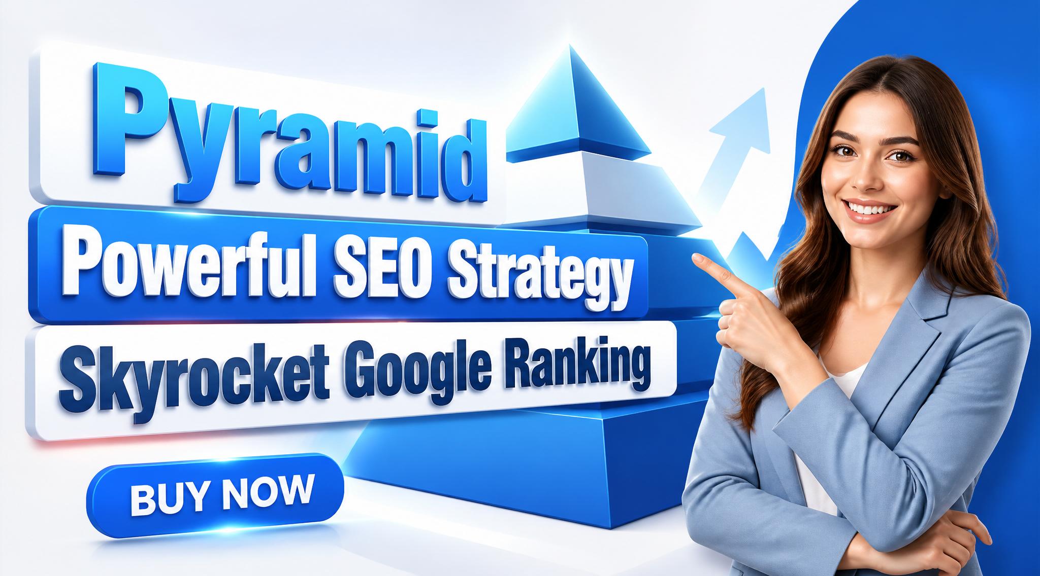 Powerful SEO Strategy Backlink pyramid for Skyrocket Google Ranking