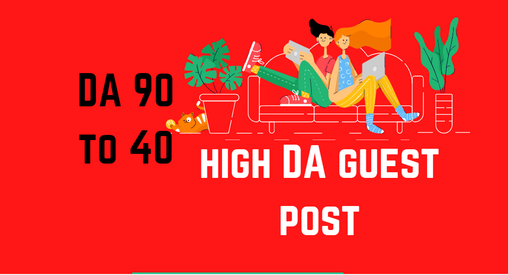 10 high DA Guest posts on DA 90 to 40 website improve...