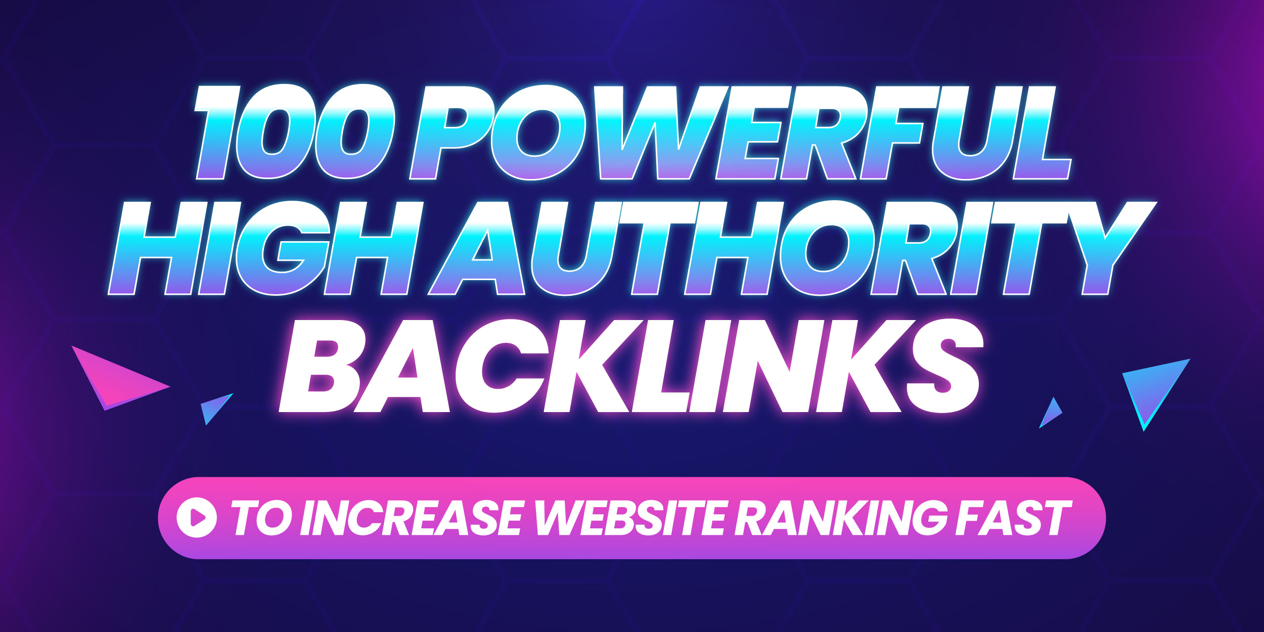 Get 100 Powerful High Authority Backlinks to Increase...