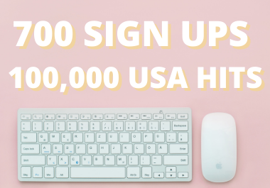COMBO DEAL: 700 QUALITY SIGN UPS PLUS 100K USA HITS