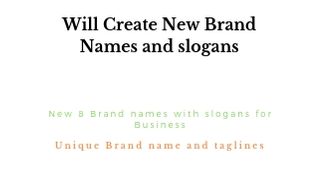 I'll Create New Brand names and titles (slogans) 