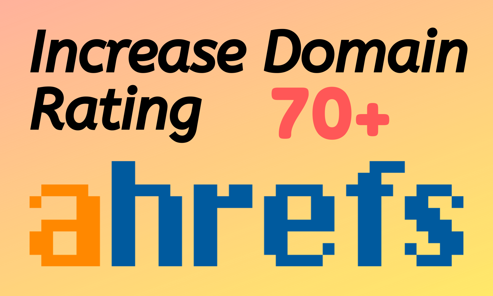 Increase ahrefs DR Domain Rating and UR Url Rating of...