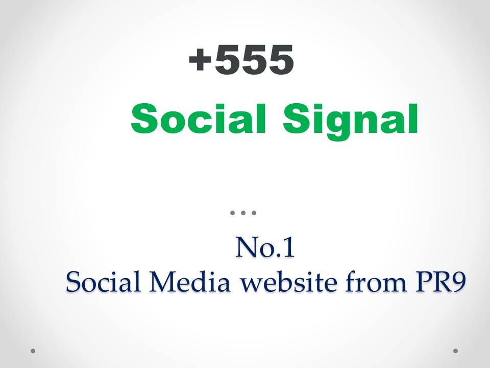 555 Social Signals from the No.1 Social Media website from PR9 