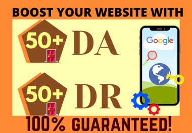 Increase 50+ DA Domain Authority and 50+ DR Domain Rating on your website 