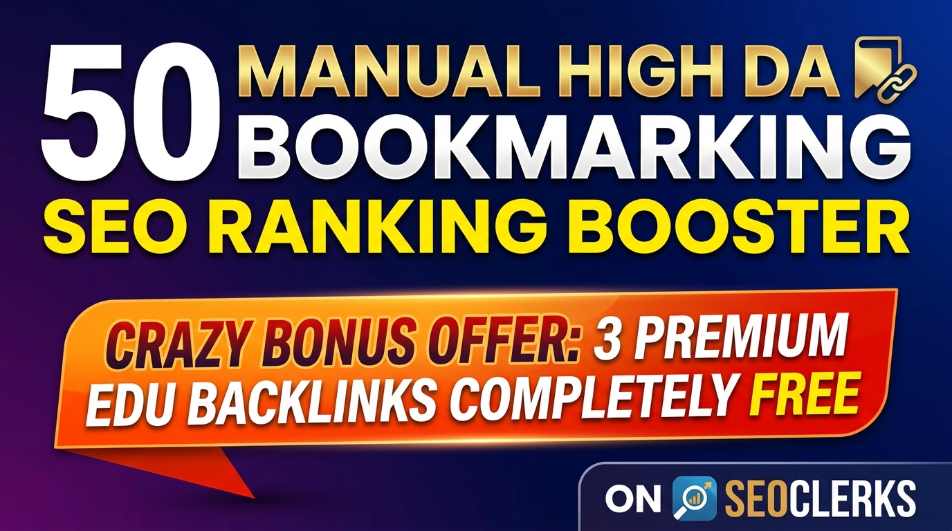 I WILL DO 50 MANUAL HIGH DA BOOKMARKING SUBMISSIONS FOR SEO RANKING