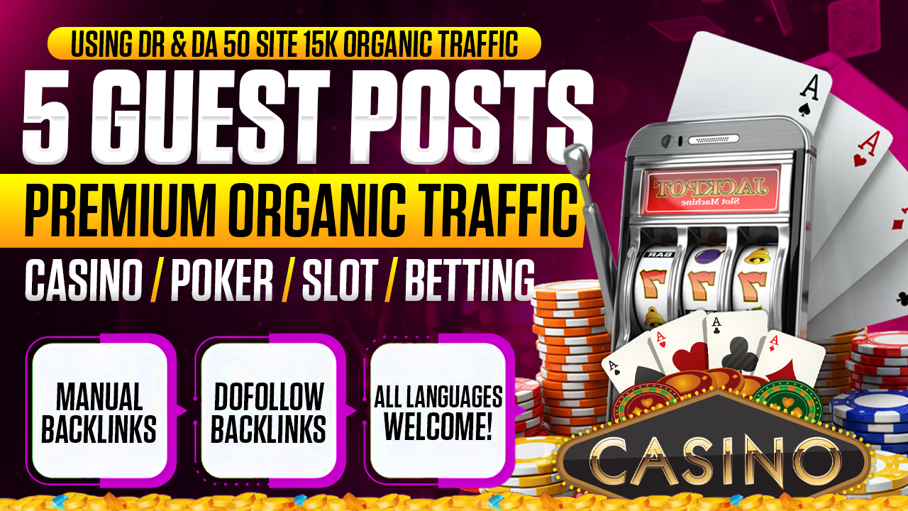 Premium 5 Guest Posts DR & DA 50 Site 15k Organic Traffic Dofollow Casino Poker Slot Backlink