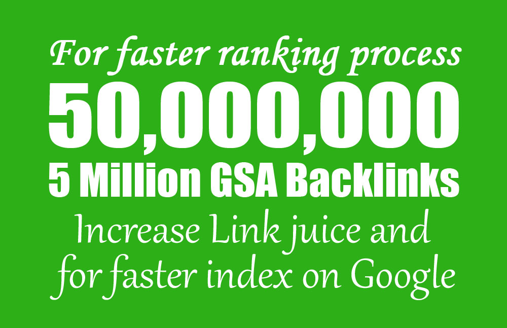 I will build 50,000, 00 gsa backlinks for faster link...