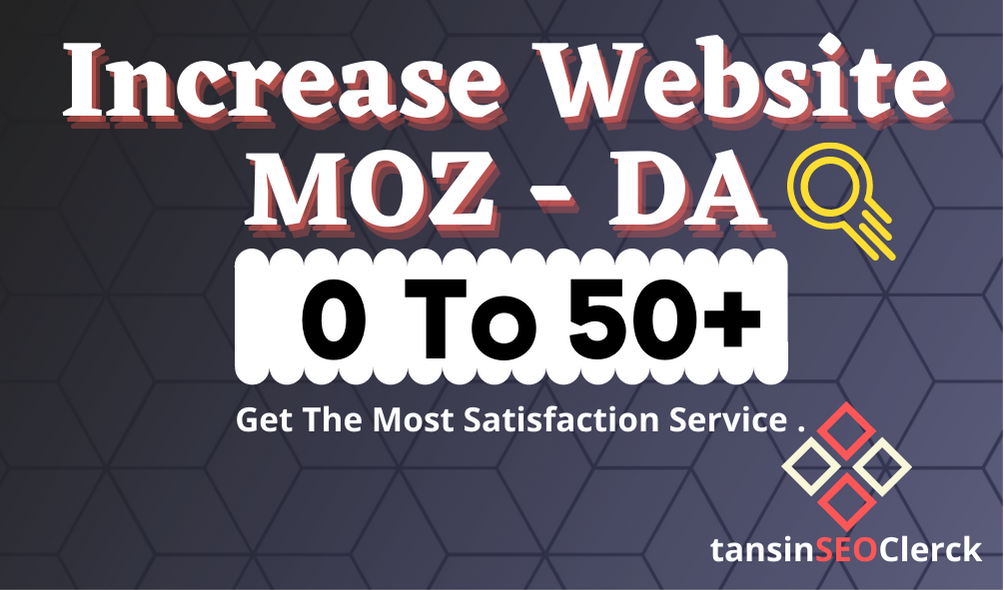 Increase Your Website MOZ DA (Domain Authority) 0 To 50+ With Guaranteed Result