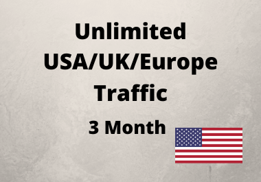 Unlimited Traffic for 3 Months real,Organic,trageted,USA,UK,Europe Low bounce rate