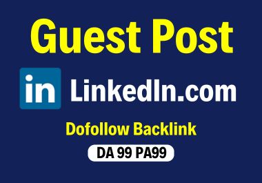 Write and publish a Guest post on LinkedIn. com with ...