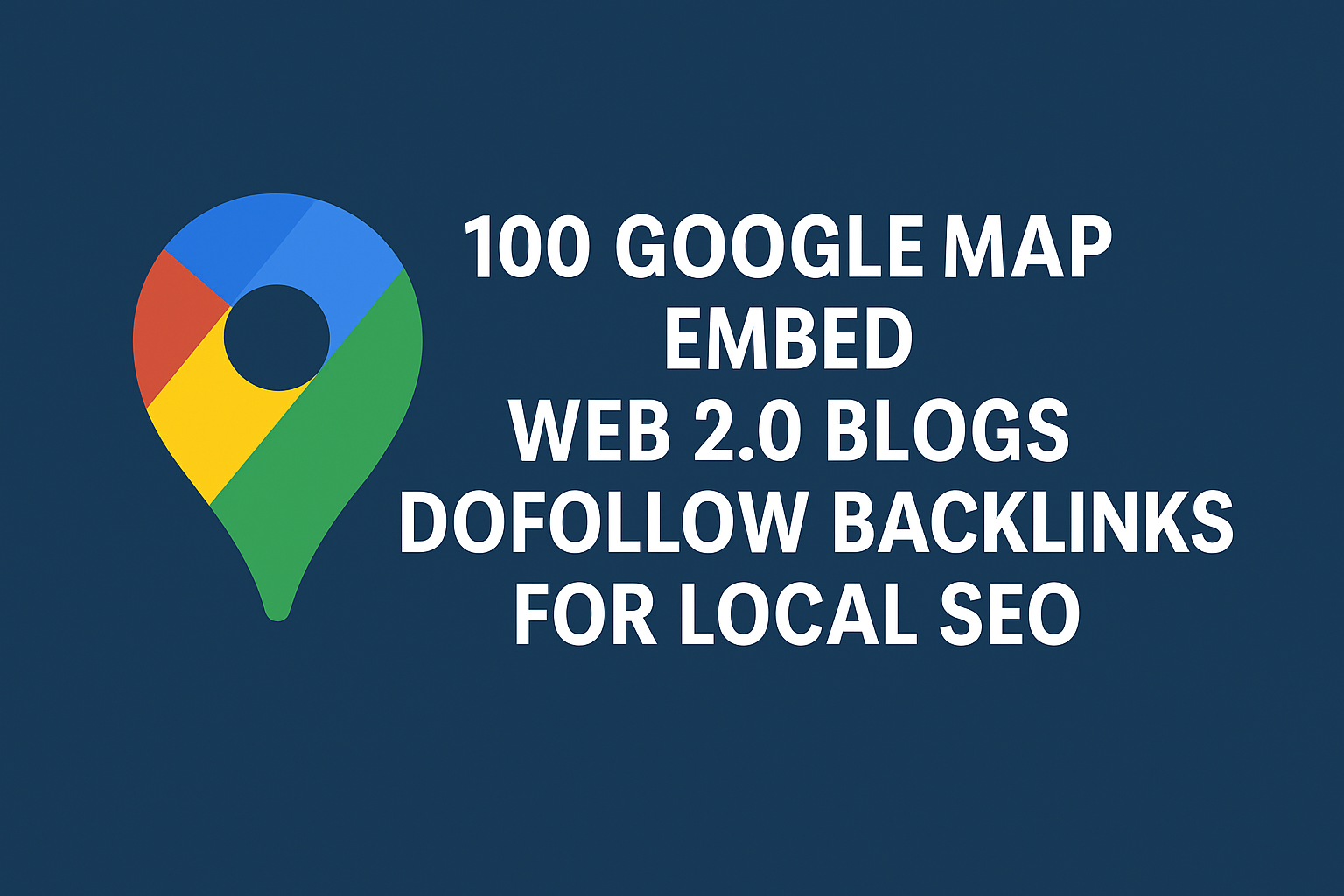 100 Google Map Embed Web 2.0 Dofollow Backlinks For L...