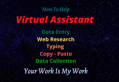 I am here for your VIRTUAL ASSISTANT .