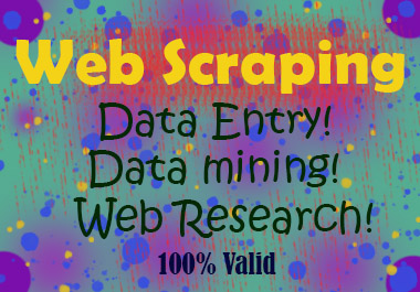 I will do 100 web scraping ,data entry, copy paste, web research, and excel data entry.