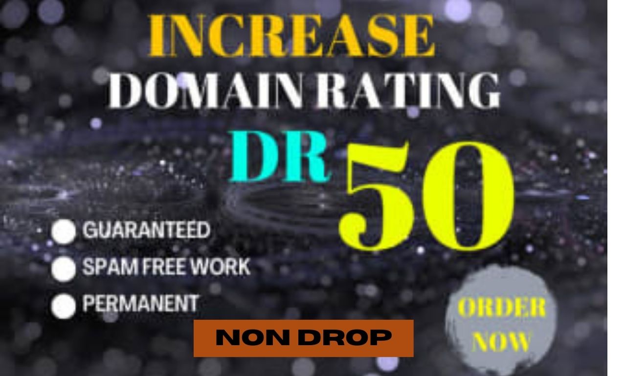 I will increase domain rating ahrefs DR 50 plus non drop