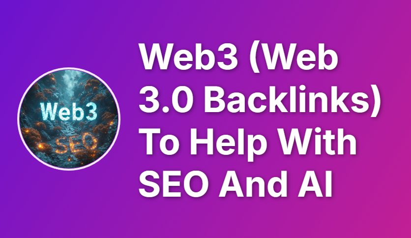 30 Web 3.0 Backlinks to Increase Search Engine Rankings and Build Trust on AI Platforms