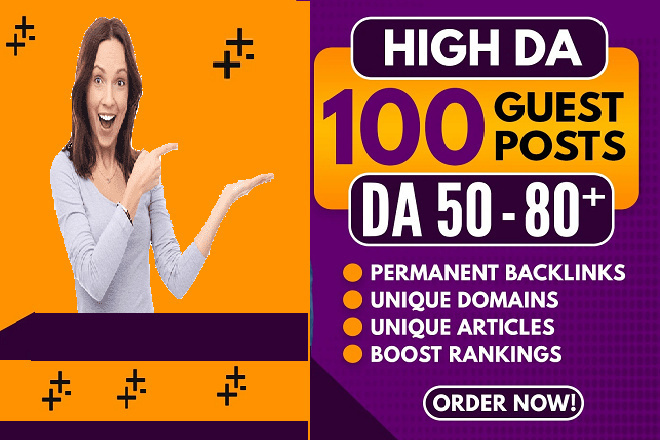 Get 100 Powerful Guest Post Links from High DA 50-80+...