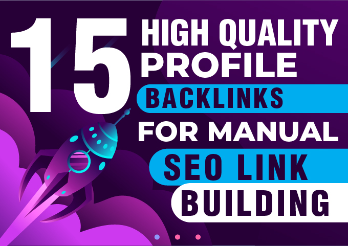Create 15 high quality profile backlinks for manual SEO link building