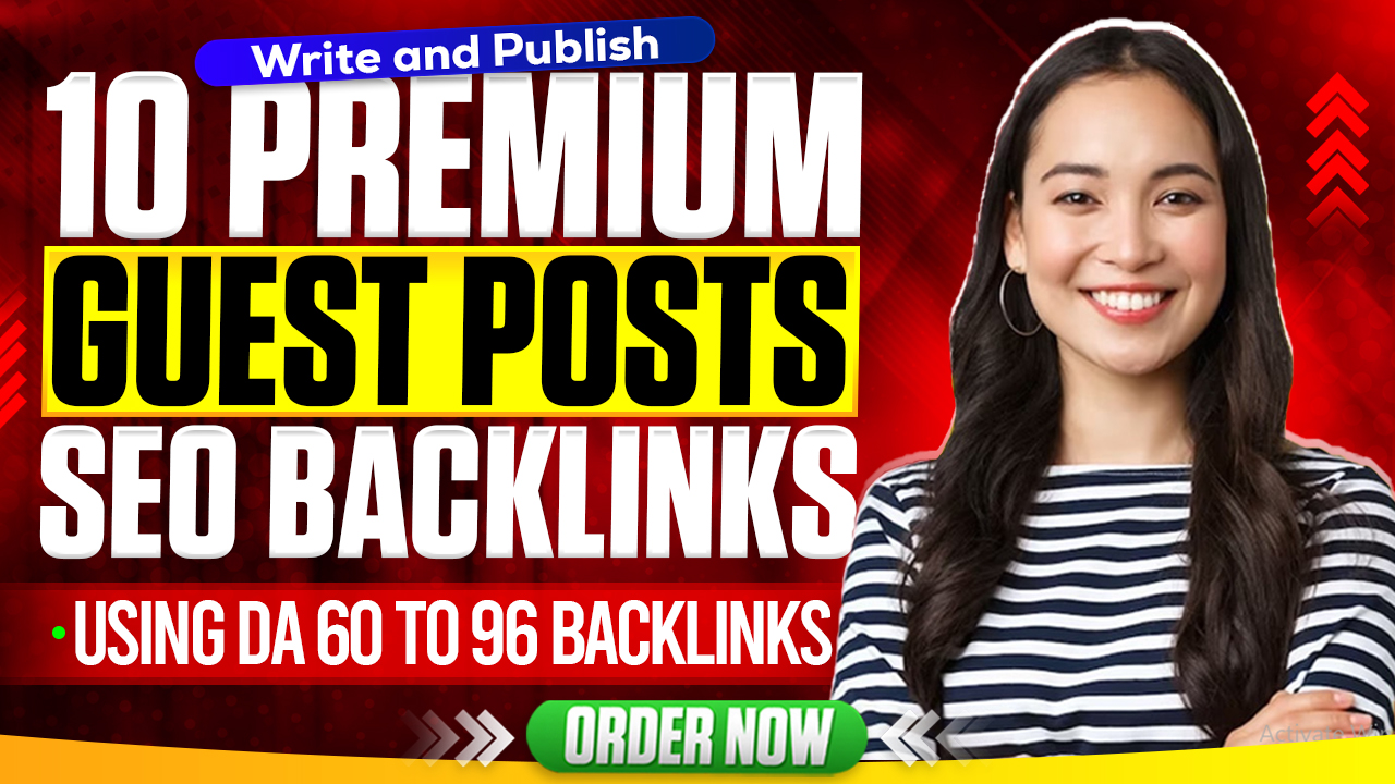 Write and Publish 10 Guest Posts with DA 90+ Backlink...