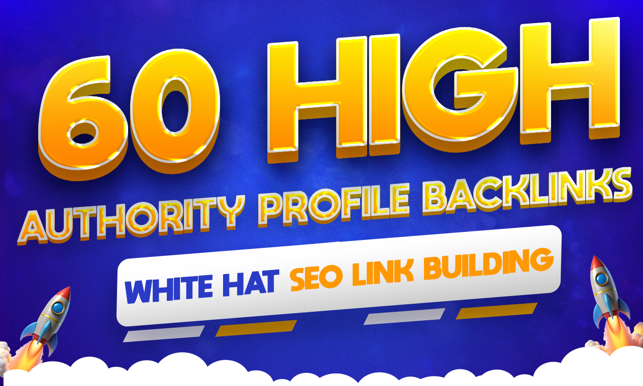 60 High Authority Profile Backlinks &ndash; White Hat SEO Link Building