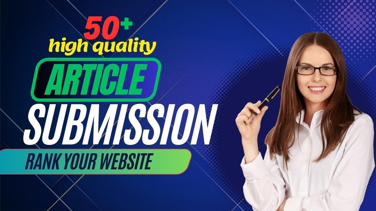 High Quality 50+ Article Submission Backlinks, Incre...
