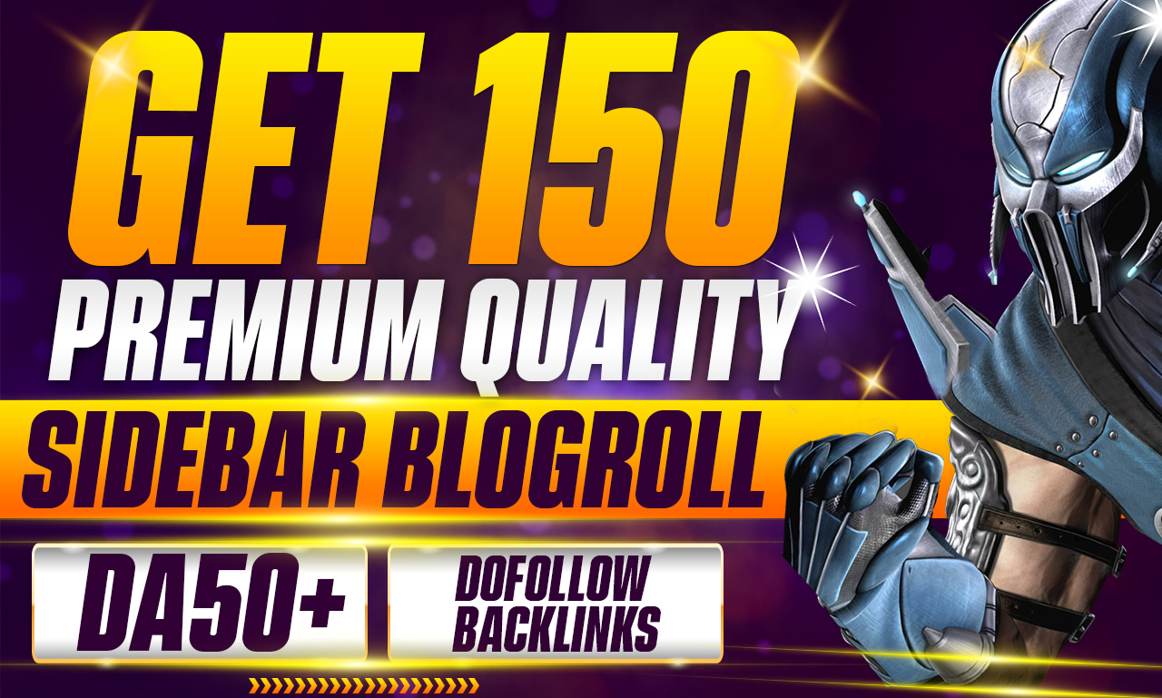 Get 150 Premium Quality Permanent DA50+ Homepage Sidebar Footer Blogroll Backlinks