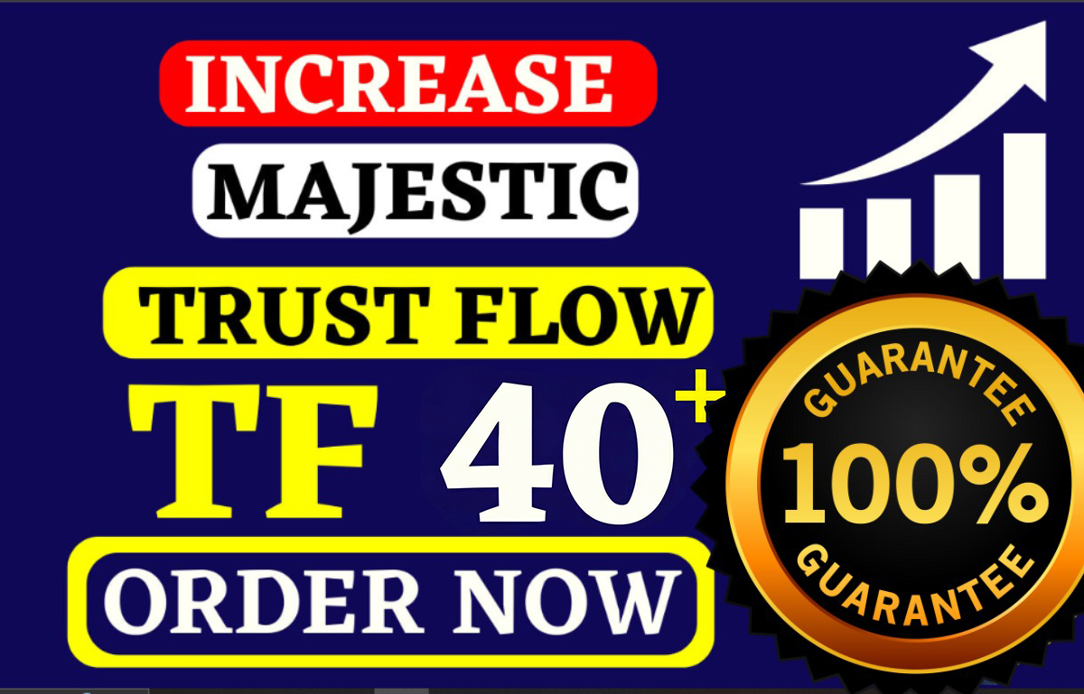 Increase TF 40 plus Majestic trust flow Safe and Guar...
