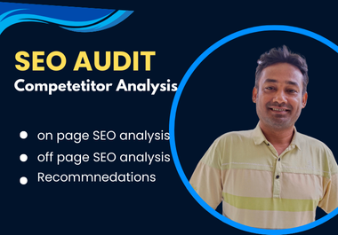 I will do complete website seo audit report and compe...