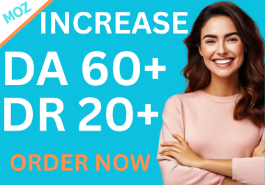 I will increase domain authority moz da 60 + DR 20 us...