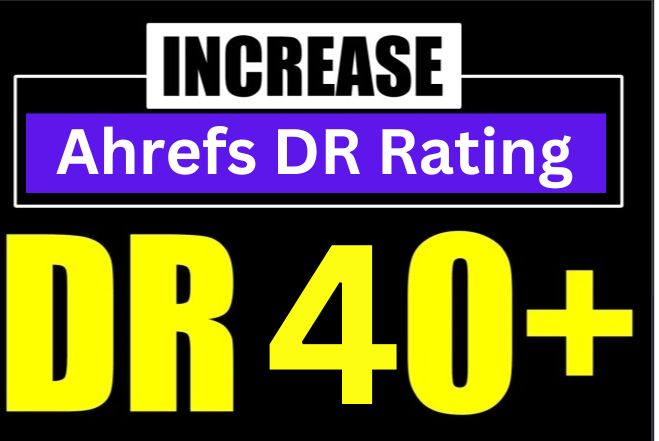 Increase Domain Rating 40 plus DR 40+ Ahrefs DR 