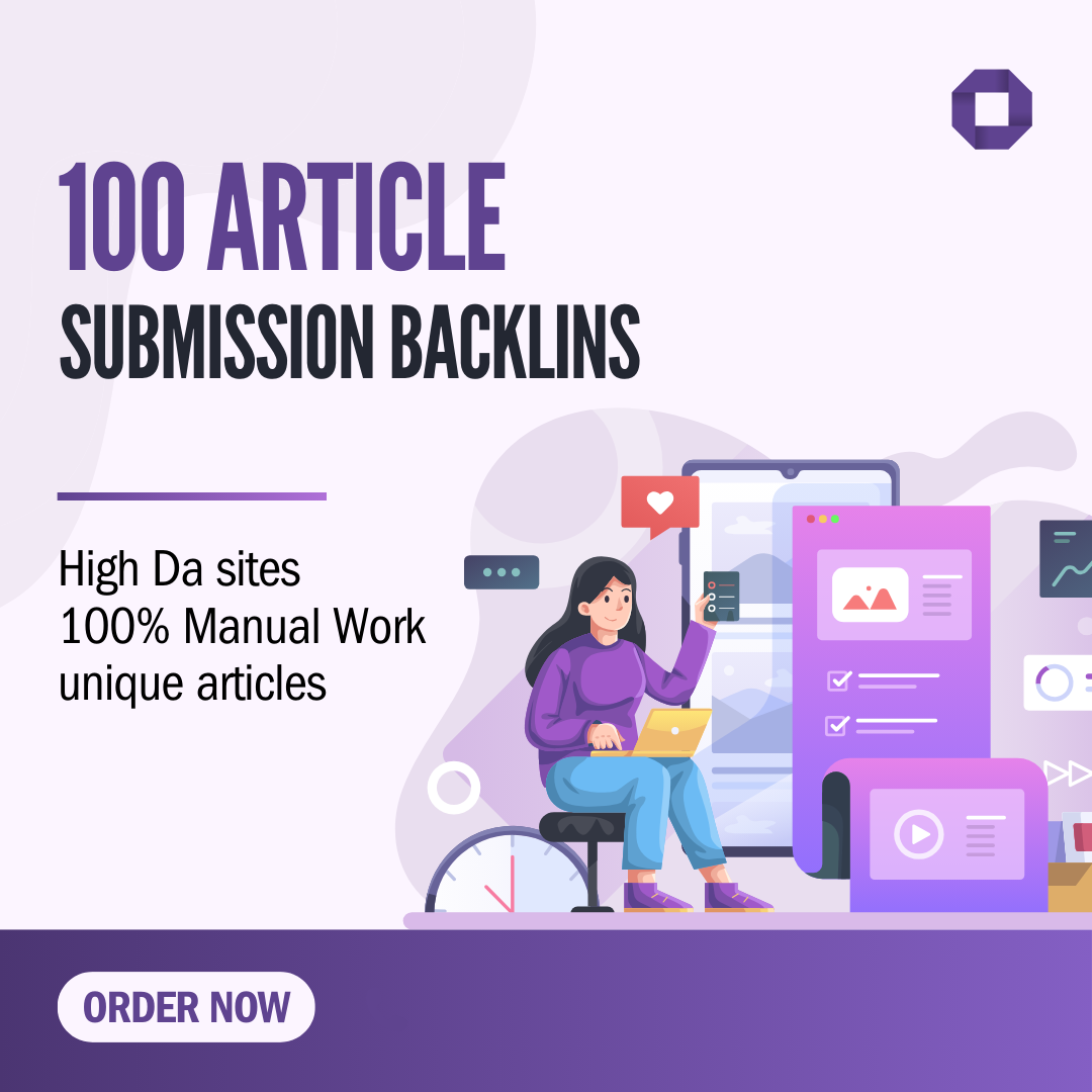 High-Quality SEO 100 Article Submission Backlinks: Get High-DA Backlinks & Improve Rankings