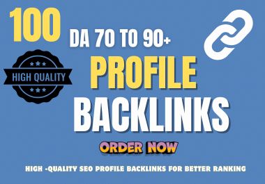 100 High Authority Profile Backlinks (DA 70&ndash;90+) for Powerful SEO Ranking