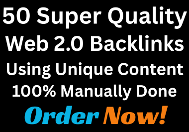 Get Manually Do Super Quality 50 Web 2.0 Backlinks to Rank your Sites in SERPs