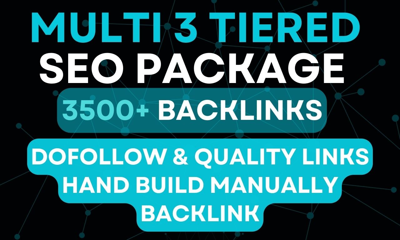 Multi 3 Tiered 3500 dofollow and Quality Hand Build Manually Backlinks