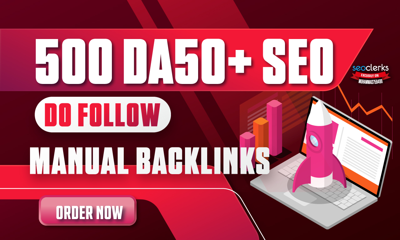 Create High Quality Manual 500 SEO DA50+ Do-follow Backlinks Service