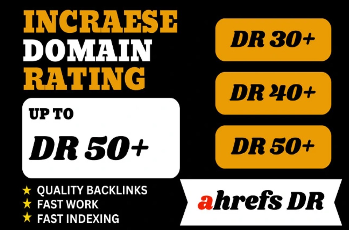 Increase Ahrefs DR 50+ Safe and Guaranteed for your w...