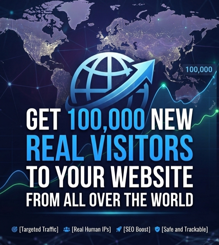 GET 100000 NEW VISITORS TO YOUR WEBSITE FROM ALL OVER THE WORLD 