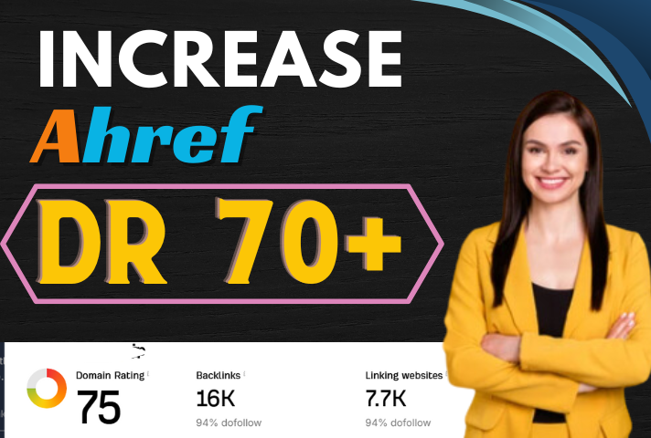 I will increase DR, domain rating, ahrefs dr 70 plus