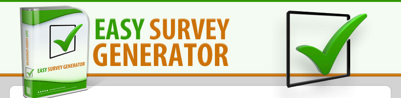 Easy Survey Generator. Its the software your competitors donot want you to know! 