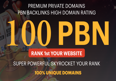 100 PBN SUPER PREMIUM HIGH QUALITY RANK 1st YOUR WEBSITE DA DR 40 +