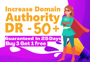 we will Increase Domain Ratings DR50+ Fast in 25 days