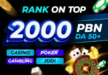Get on Top of the Rankings with 2000 DA50+ PBN Casino,  Poker,  Gambling high quality links