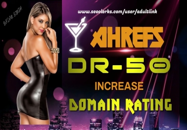 Increase Your Ahrefs Domain Rating DR 30-70 for your adult or casino websites