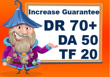 I will increase DA 20,  DR 20,  TF 20 result proven